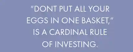 Don't put all your eggs in one basket