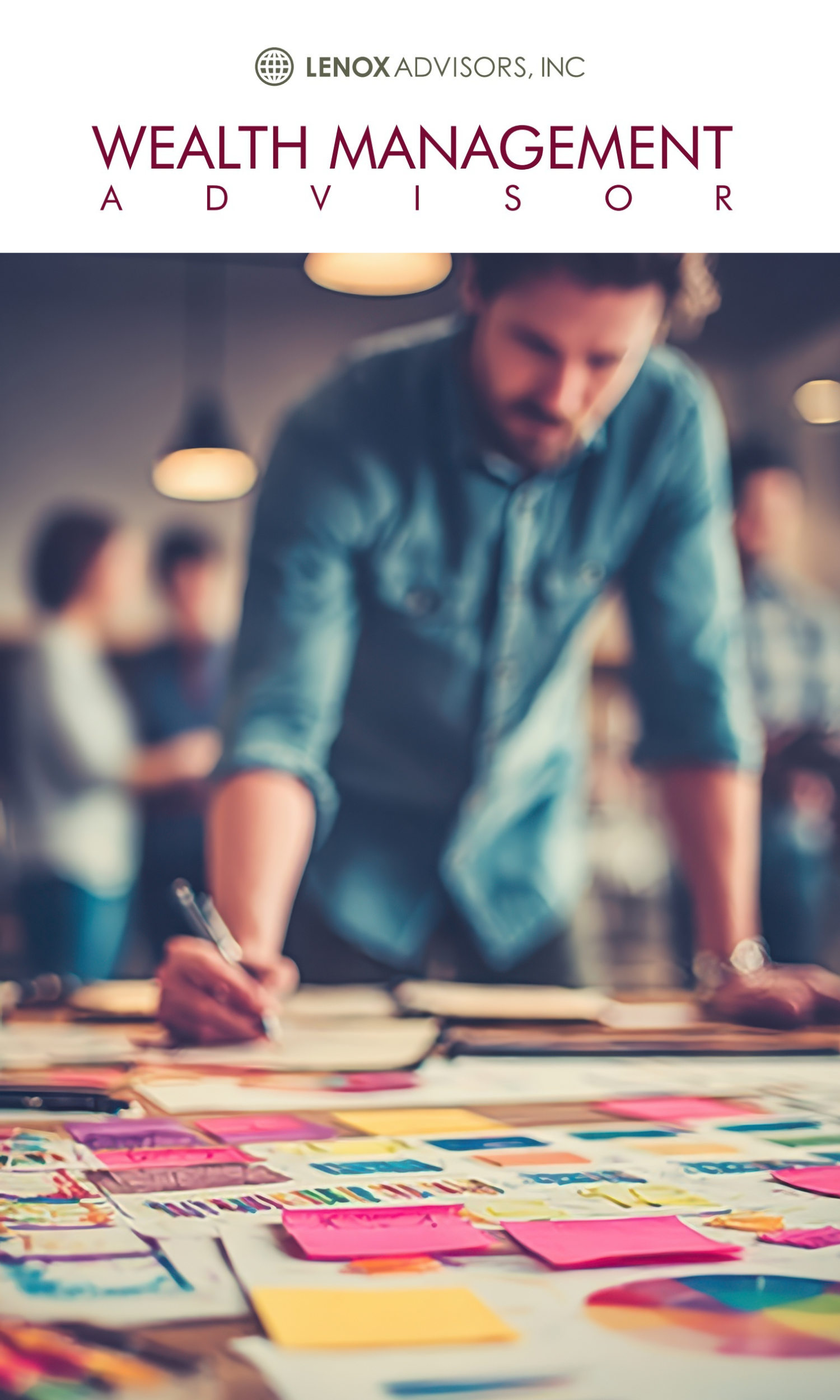 Lenox Advisors Wealth Management Advisor newsletter cover showcasing an out of focus man writing on notebook on a table surrounded by colorful sticky notes
